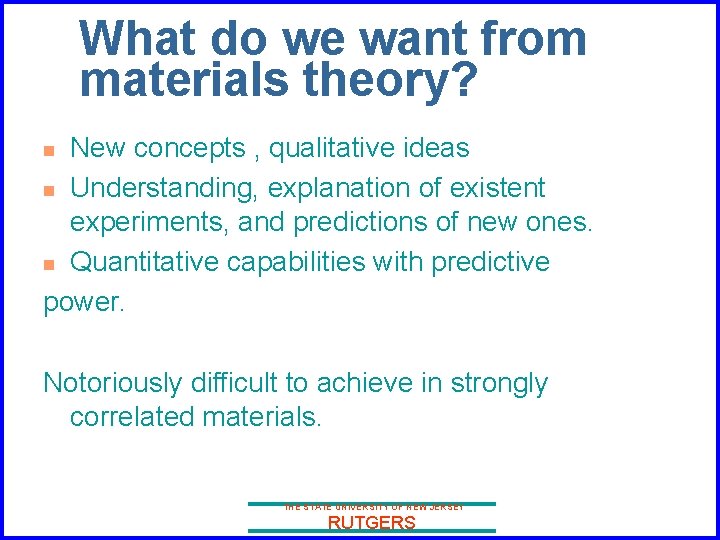 What do we want from materials theory? New concepts , qualitative ideas n Understanding,