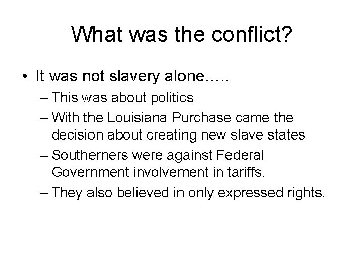What was the conflict? • It was not slavery alone…. . – This was