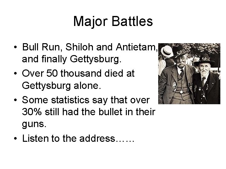 Major Battles • Bull Run, Shiloh and Antietam, and finally Gettysburg. • Over 50