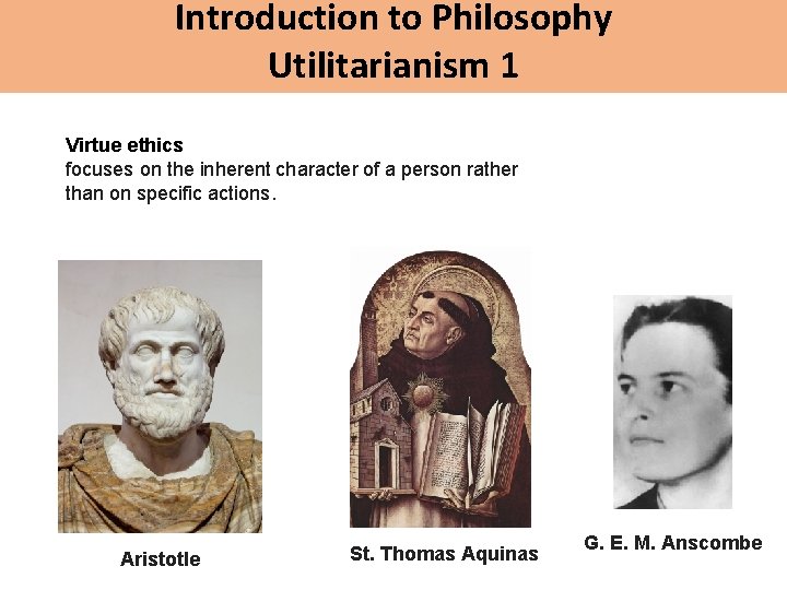 Introduction to Philosophy Utilitarianism 1 Virtue ethics focuses on the inherent character of a