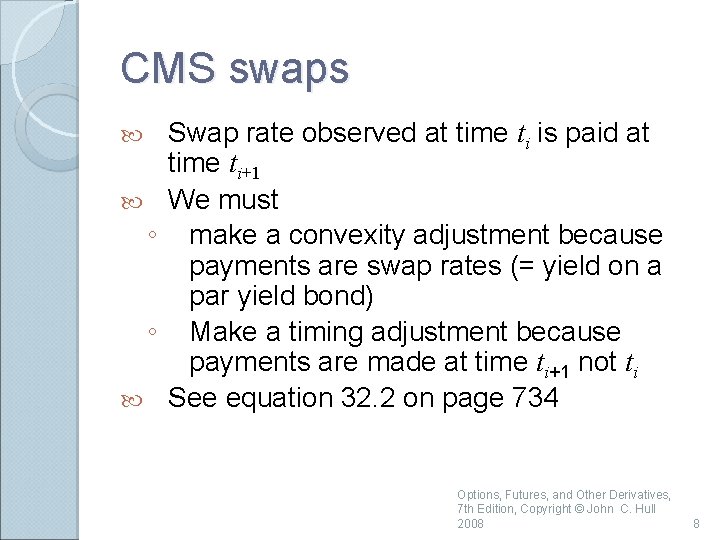 CMS swaps ◦ ◦ Swap rate observed at time ti is paid at time