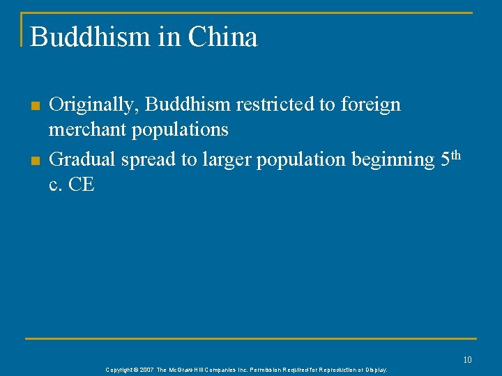 Buddhism in China n n Originally, Buddhism restricted to foreign merchant populations Gradual spread