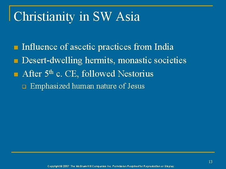 Christianity in SW Asia n n n Influence of ascetic practices from India Desert-dwelling