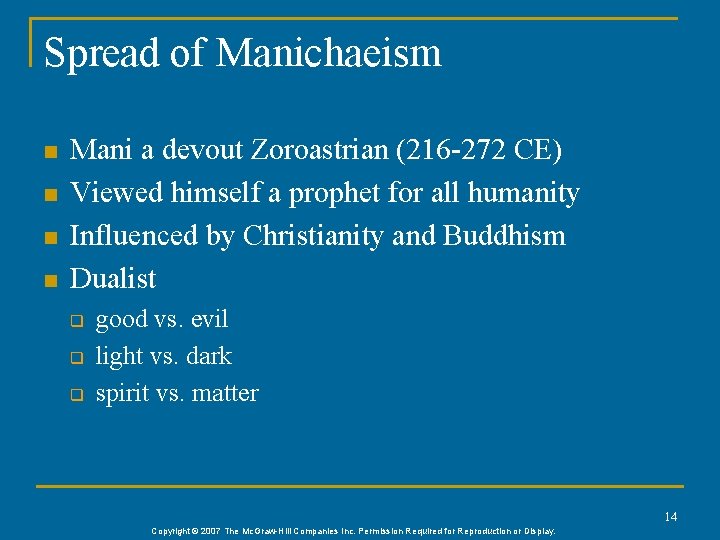 Spread of Manichaeism n n Mani a devout Zoroastrian (216 -272 CE) Viewed himself