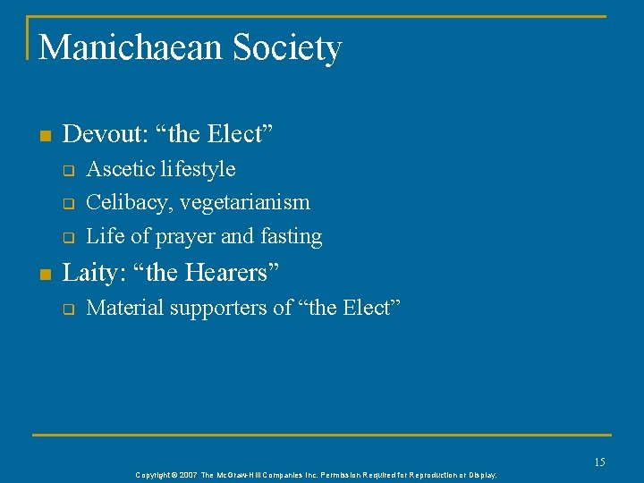 Manichaean Society n Devout: “the Elect” q q q n Ascetic lifestyle Celibacy, vegetarianism