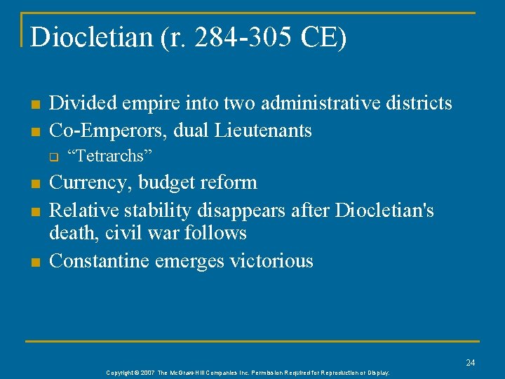 Diocletian (r. 284 -305 CE) n n Divided empire into two administrative districts Co-Emperors,