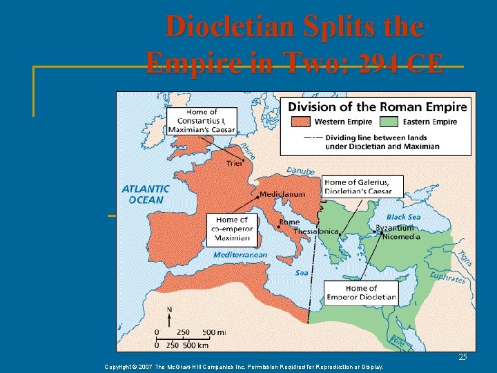 Diocletian Splits the Empire in Two: 294 CE 25 Copyright © 2007 The Mc.