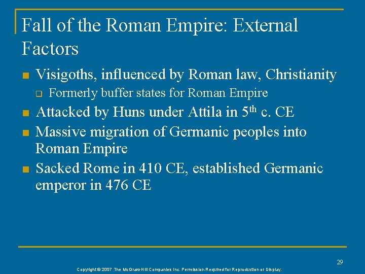 Fall of the Roman Empire: External Factors n Visigoths, influenced by Roman law, Christianity