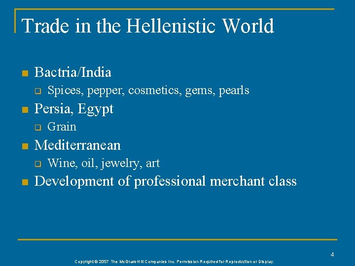 Trade in the Hellenistic World n Bactria/India q n Persia, Egypt q n Grain
