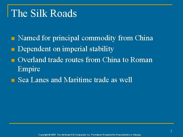 The Silk Roads n n Named for principal commodity from China Dependent on imperial