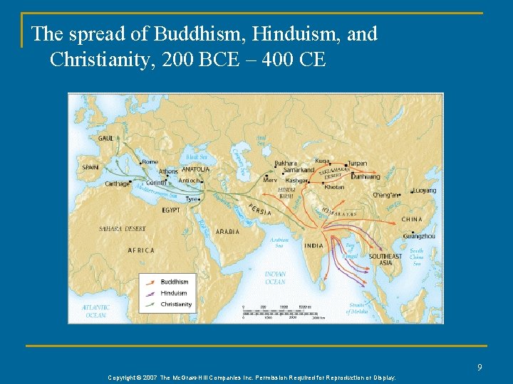 The spread of Buddhism, Hinduism, and Christianity, 200 BCE – 400 CE 9 Copyright