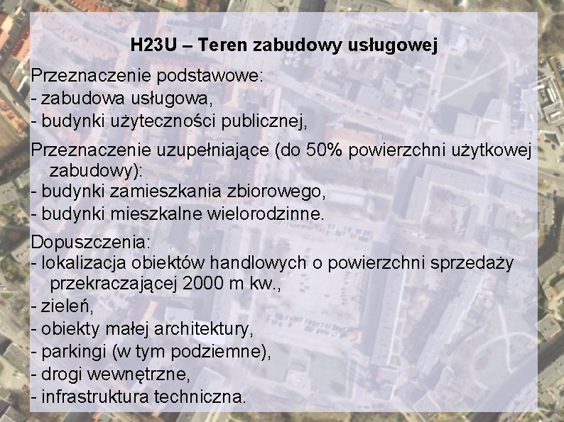 H 23 U – Teren zabudowy usługowej Przeznaczenie podstawowe: - zabudowa usługowa, - budynki