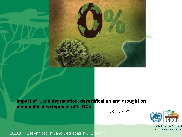 Impact of Land degradation, desertification and drought on sustainable development of LLDCs NK, NYLO