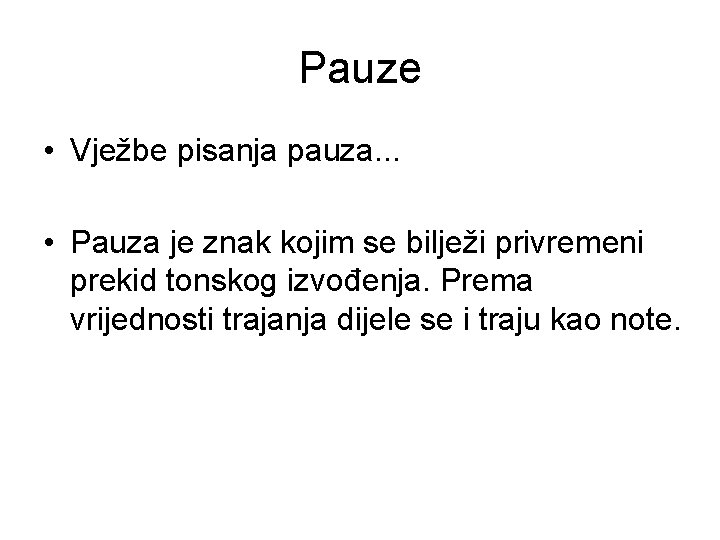 Pauze • Vježbe pisanja pauza. . . • Pauza je znak kojim se bilježi