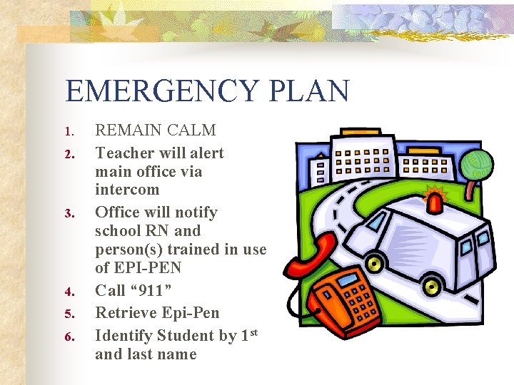 EMERGENCY PLAN 1. 2. 3. 4. 5. 6. REMAIN CALM Teacher will alert main