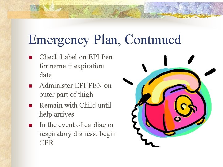 Emergency Plan, Continued n n Check Label on EPI Pen for name + expiration