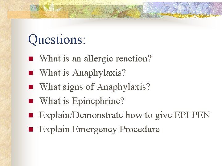 Questions: n n n What is an allergic reaction? What is Anaphylaxis? What signs