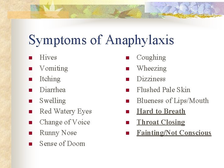 Symptoms of Anaphylaxis n n n n n Hives Vomiting Itching Diarrhea Swelling Red