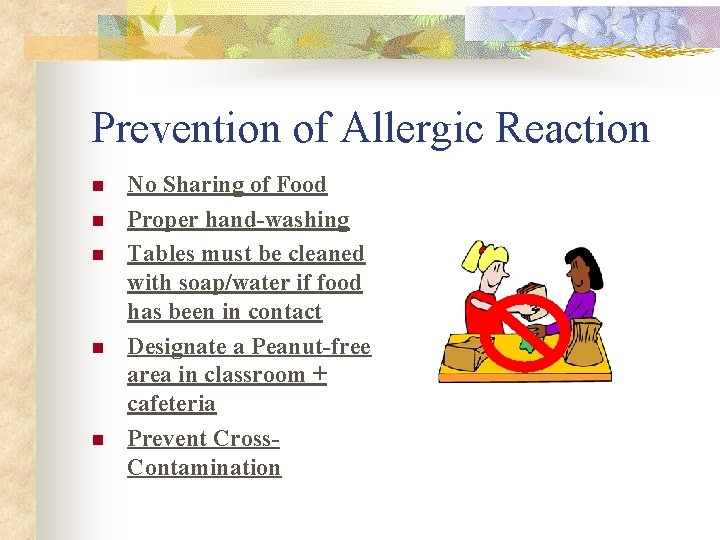 Prevention of Allergic Reaction n n No Sharing of Food Proper hand-washing Tables must