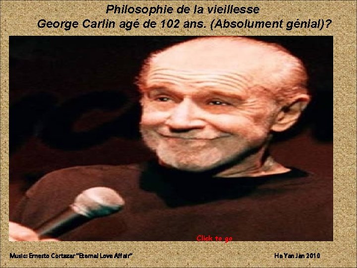Philosophie de la vieillesse George Carlin agé de 102 ans. (Absolument génial)? Click to