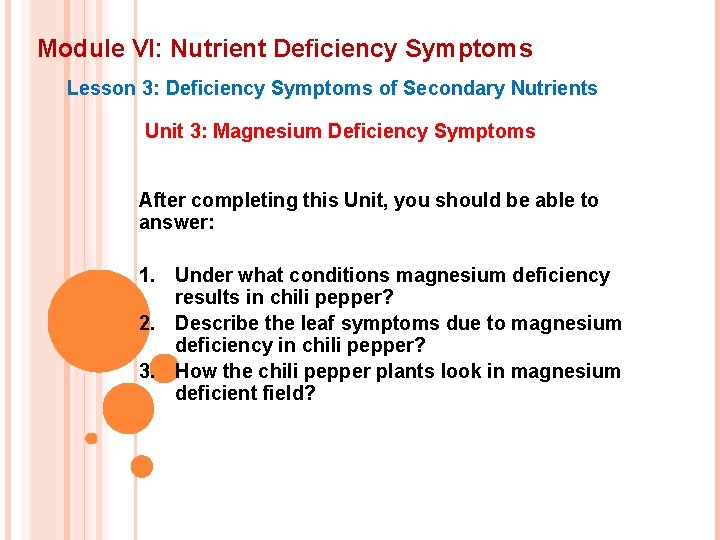 Module VI: Nutrient Deficiency Symptoms Lesson 3: Deficiency Symptoms of Secondary Nutrients Unit 3: