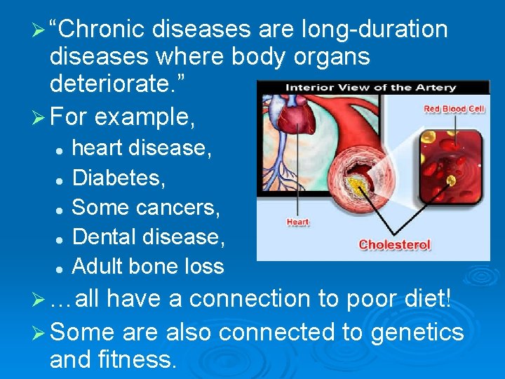 Ø “Chronic diseases are long-duration diseases where body organs deteriorate. ” Ø For example,