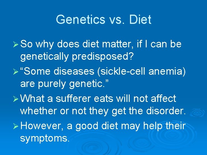 Genetics vs. Diet Ø So why does diet matter, if I can be genetically