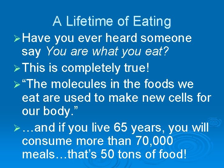 A Lifetime of Eating Ø Have you ever heard someone say You are what