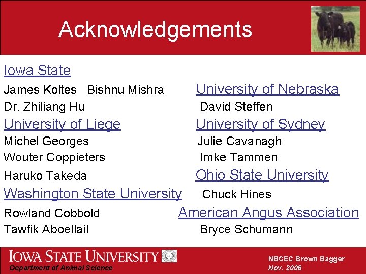 Acknowledgements Iowa State James Koltes Bishnu Mishra Dr. Zhiliang Hu University of Nebraska University