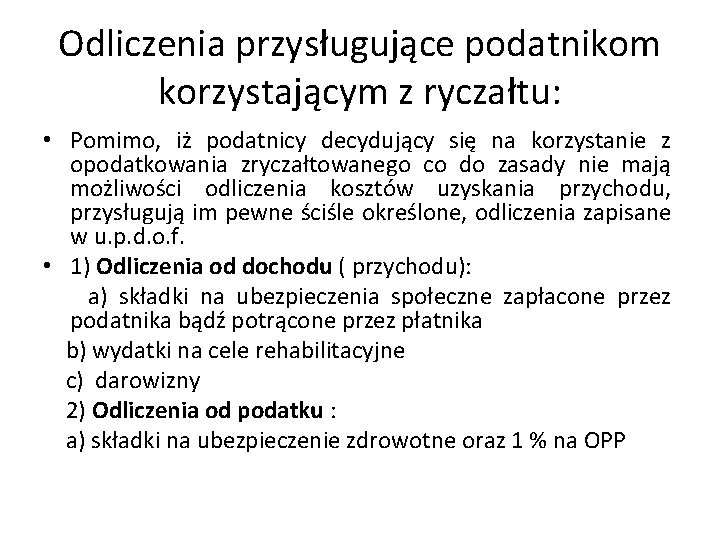 Odliczenia przysługujące podatnikom korzystającym z ryczałtu: • Pomimo, iż podatnicy decydujący się na korzystanie