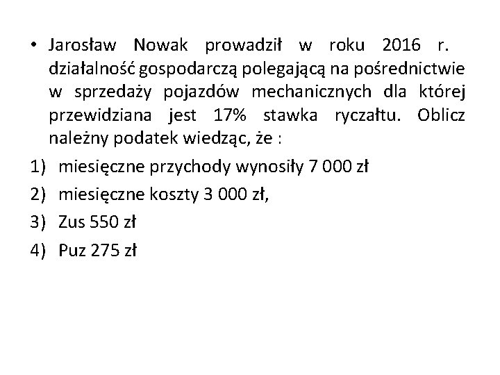  • Jarosław Nowak prowadził w roku 2016 r. działalność gospodarczą polegającą na pośrednictwie