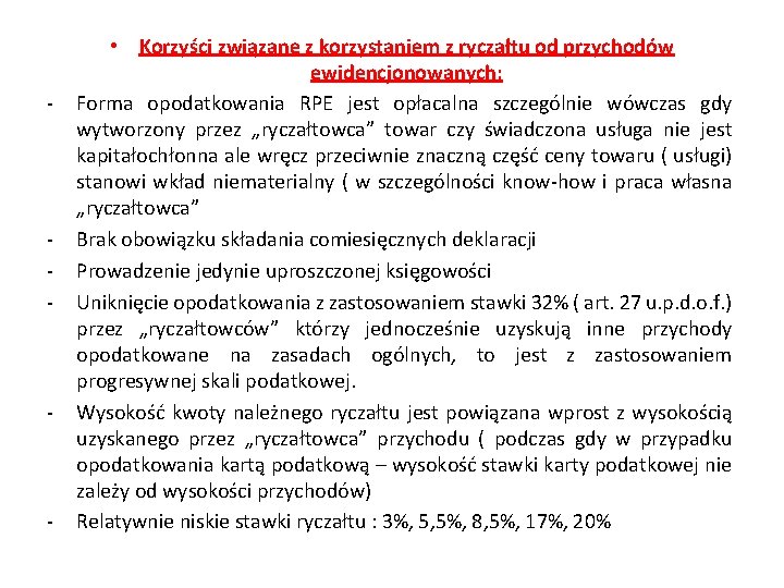 - - • Korzyści związane z korzystaniem z ryczałtu od przychodów ewidencjonowanych: Forma opodatkowania