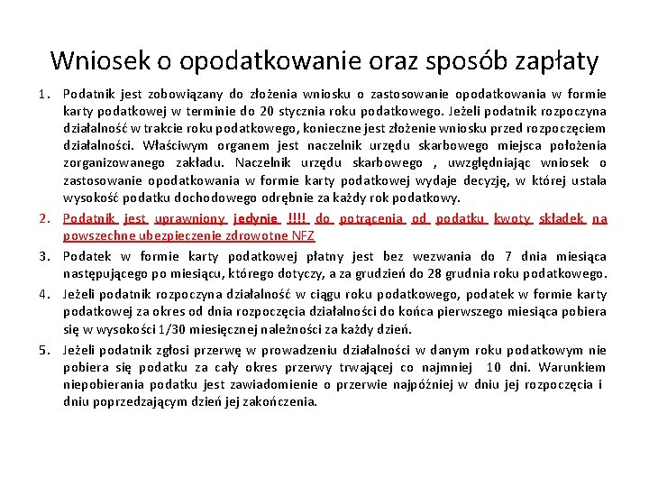 Wniosek o opodatkowanie oraz sposób zapłaty 1. Podatnik jest zobowiązany do złożenia wniosku o