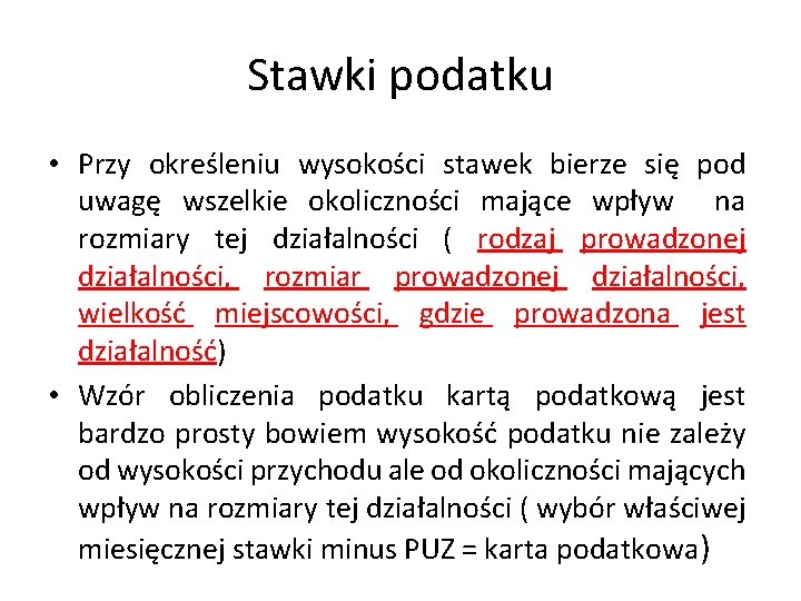 Stawki podatku • Przy określeniu wysokości stawek bierze się pod uwagę wszelkie okoliczności mające