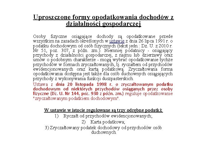 Uproszczone formy opodatkowania dochodów z działalności gospodarczej Osoby fizyczne osiągające dochody są opodatkowane przede