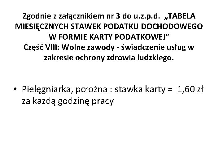 Zgodnie z załącznikiem nr 3 do u. z. p. d. „TABELA MIESIĘCZNYCH STAWEK PODATKU