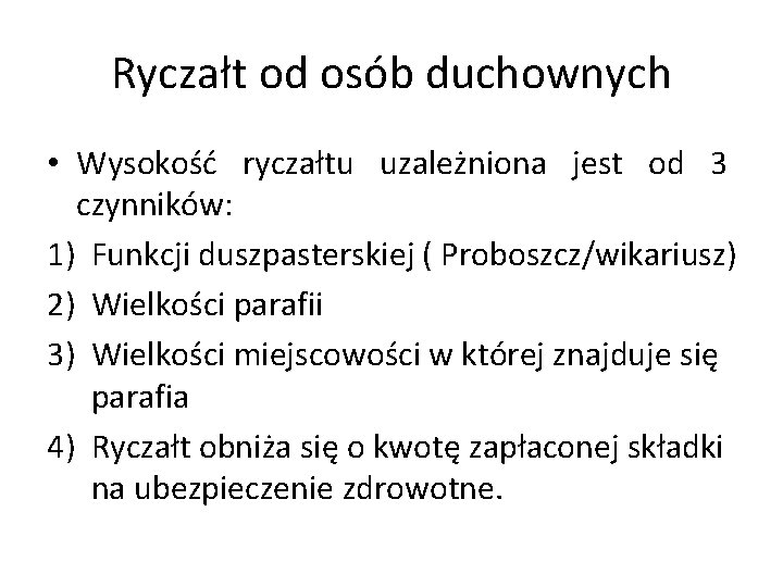 Ryczałt od osób duchownych • Wysokość ryczałtu uzależniona jest od 3 czynników: 1) Funkcji