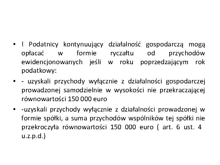  • ! Podatnicy kontynuujący działalność gospodarczą mogą opłacać w formie ryczałtu od przychodów