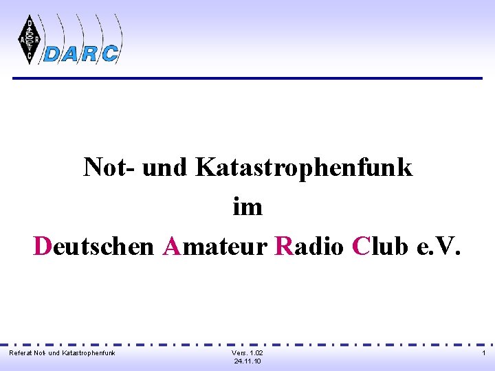 Not- und Katastrophenfunk im Deutschen Amateur Radio Club e. V. Referat Not- und Katastrophenfunk