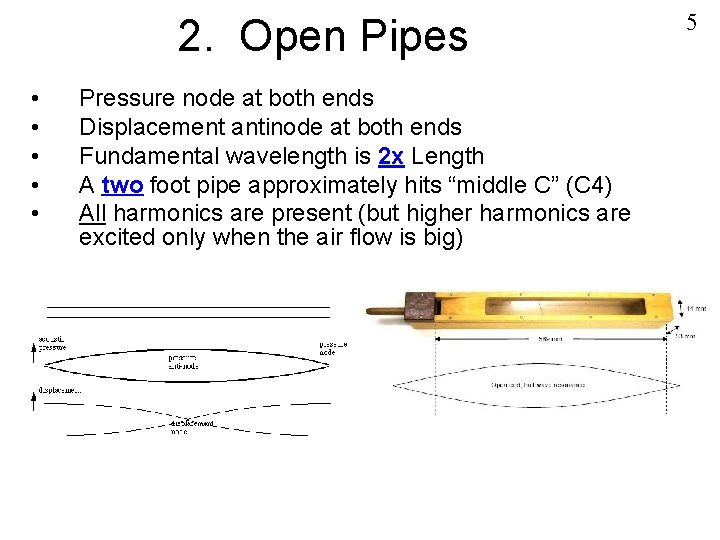2. Open Pipes • • • Pressure node at both ends Displacement antinode at