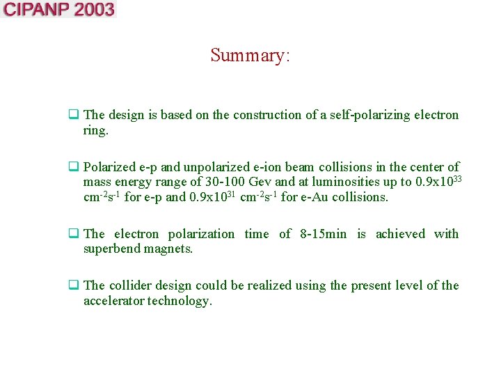 Summary: q The design is based on the construction of a self-polarizing electron ring.