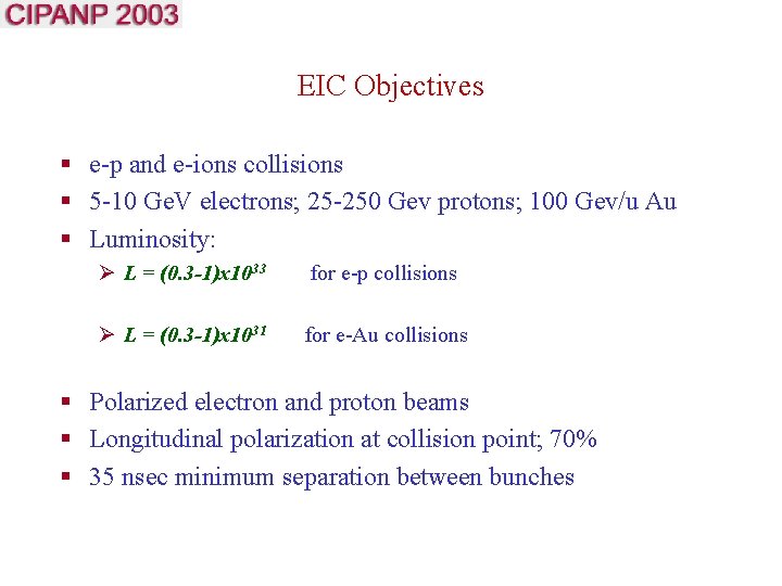 EIC Objectives § e-p and e-ions collisions § 5 -10 Ge. V electrons; 25
