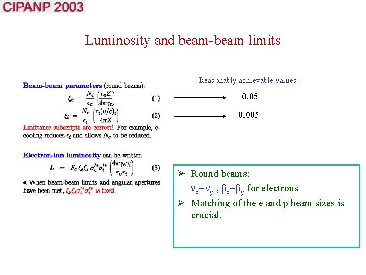 Luminosity and beam-beam limits Reasonably achievable values: 0. 05 0. 005 Ø Round beams: