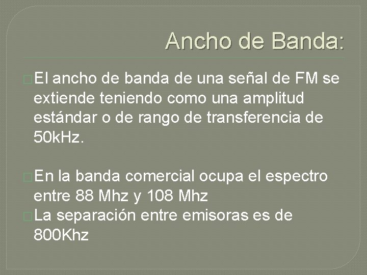 Ancho de Banda: �El ancho de banda de una señal de FM se extiende