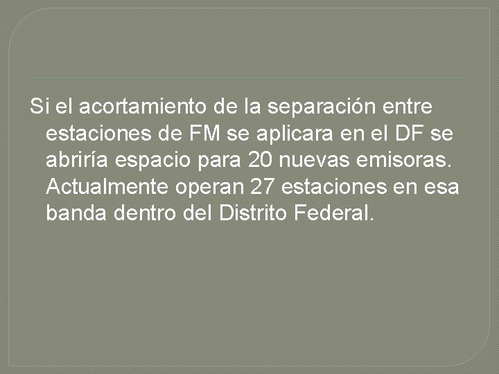 Si el acortamiento de la separación entre estaciones de FM se aplicara en el