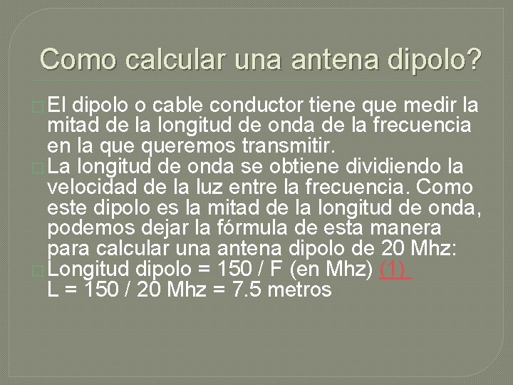 Como calcular una antena dipolo? � El dipolo o cable conductor tiene que medir