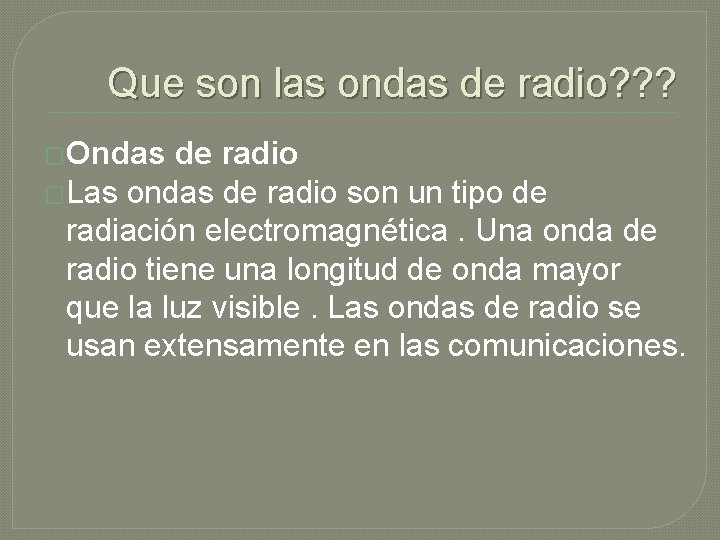 Que son las ondas de radio? ? ? �Ondas de radio �Las ondas de