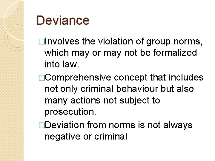 Deviance �Involves the violation of group norms, which may or may not be formalized