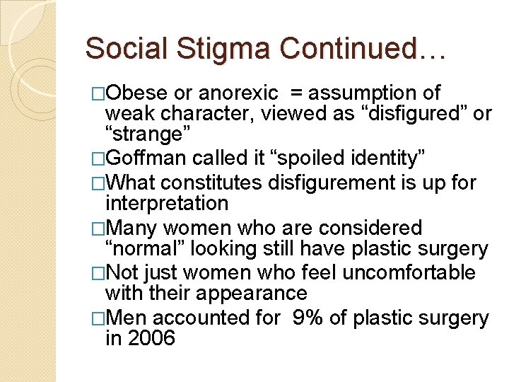 Social Stigma Continued… �Obese or anorexic = assumption of weak character, viewed as “disfigured”