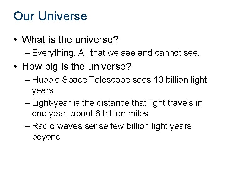 Our Universe • What is the universe? – Everything. All that we see and